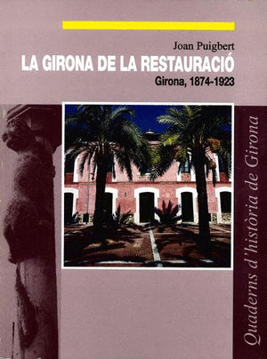 La Girona de la restauració (1874-1923)