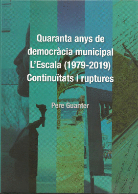 QUARANTA ANYS DE DEMOCRÀCIA MUNICIPAL L'ESCALA (1979-2019)