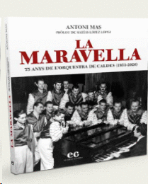 LA MARAVELLA. 75 ANYS DE L'ORQUESTRA DE CALDES (1951-2026)