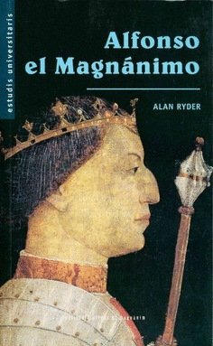 Alfonso el Magnánimo. Rey de Aragón, Nápoles y Sicilia