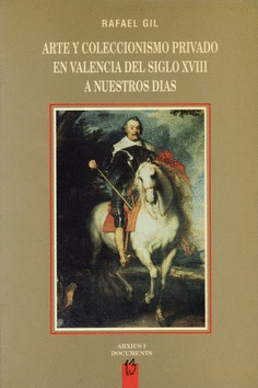 Arte y coleccionismo privado en Valencia del siglo XVIII a nuestros días