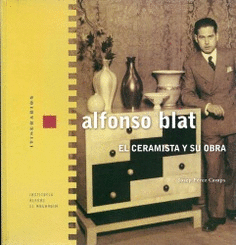 Alfonso Blat. El ceramista y su obra