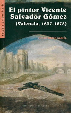 El pintor Vicente Salvador Gómez (Valencia, 1637-1678)