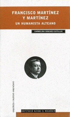 Francisco Martínez y Martínez. Un humanista alteano (1866-1946)