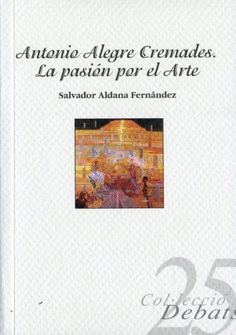 La pasión por el arte. Antonio Alegre Cremades