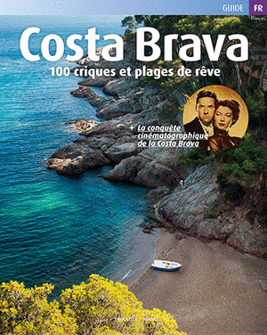 100 Cales i platges de pel·lícula. Costa Brava  (Francès)