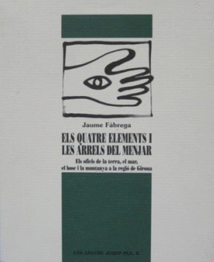 Els quatre elements i les arrels del menjar: els oficis de la terra, el mar, el bosc i la muntanya a