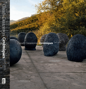 Claudi Casanovas Ceramics 1975-2015