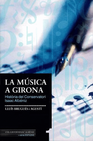La música a Girona. Història del Conservatori Isaac Albéniz