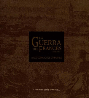 La Guerra del Francès a les Comarques Gironines